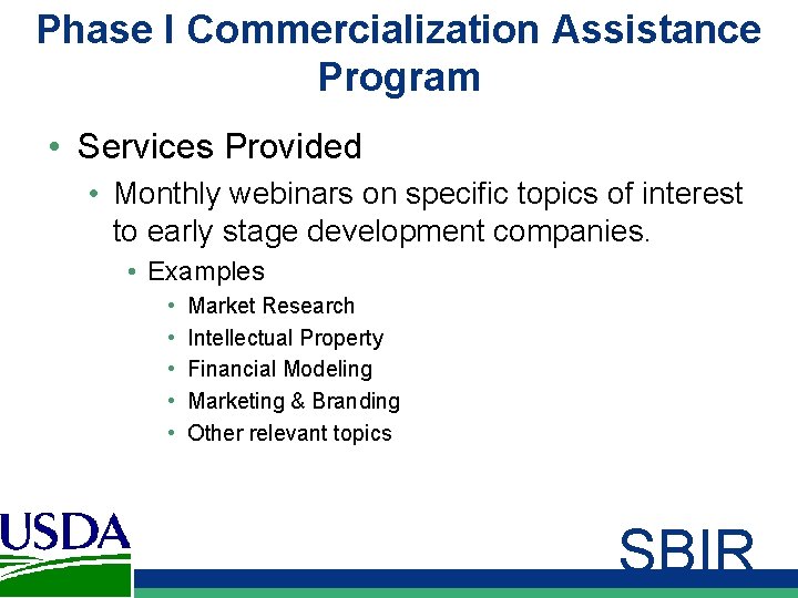 Phase I Commercialization Assistance Program • Services Provided • Monthly webinars on specific topics