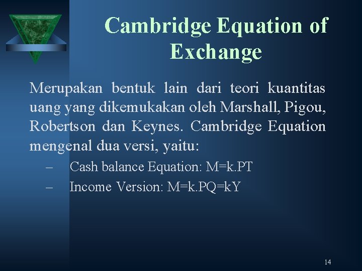 Cambridge Equation of Exchange Merupakan bentuk lain dari teori kuantitas uang yang dikemukakan oleh