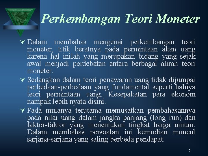 Perkembangan Teori Moneter Ú Dalam membahas mengenai perkembangan teori moneter, titik beratnya pada permintaan