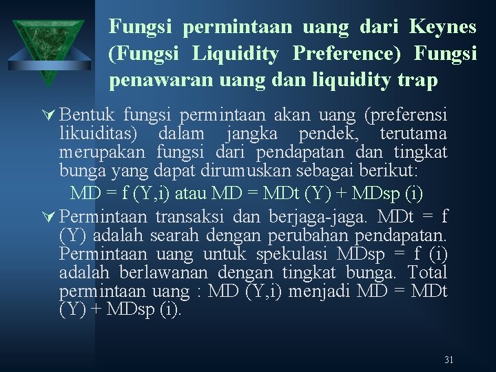 Fungsi permintaan uang dari Keynes (Fungsi Liquidity Preference) Fungsi penawaran uang dan liquidity trap