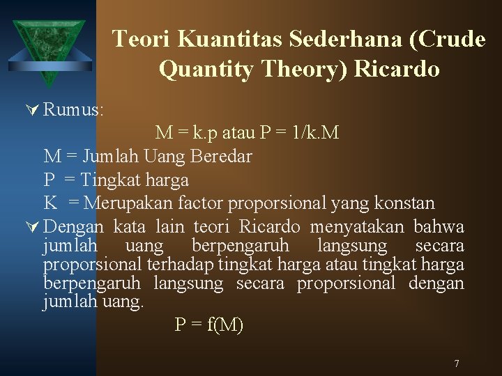 Teori Kuantitas Sederhana (Crude Quantity Theory) Ricardo Ú Rumus: M = k. p atau