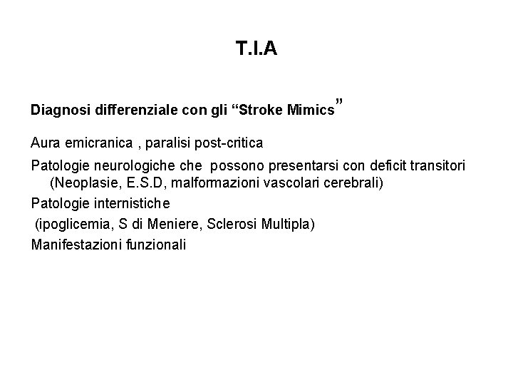 T. I. A Diagnosi differenziale con gli “Stroke Mimics ” Aura emicranica , paralisi