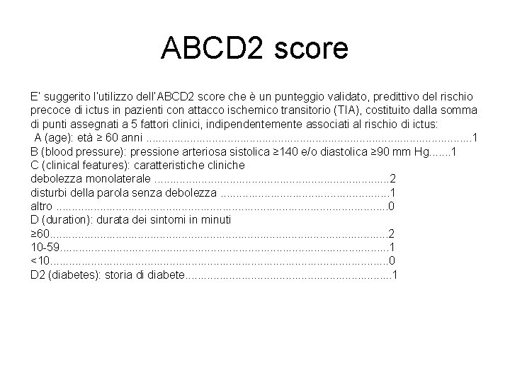 ABCD 2 score E’ suggerito l’utilizzo dell’ABCD 2 score che è un punteggio validato,