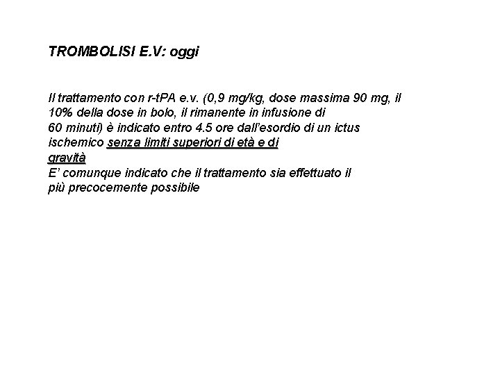 TROMBOLISI E. V: oggi Il trattamento con r-t. PA e. v. (0, 9 mg/kg,