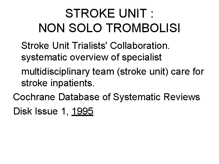 STROKE UNIT : NON SOLO TROMBOLISI Stroke Unit Trialists' Collaboration. systematic overview of specialist