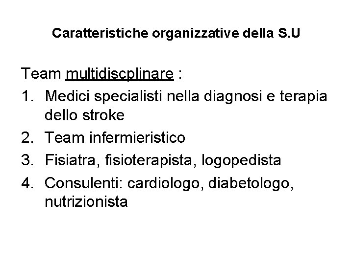 Caratteristiche organizzative della S. U Team multidiscplinare : 1. Medici specialisti nella diagnosi e