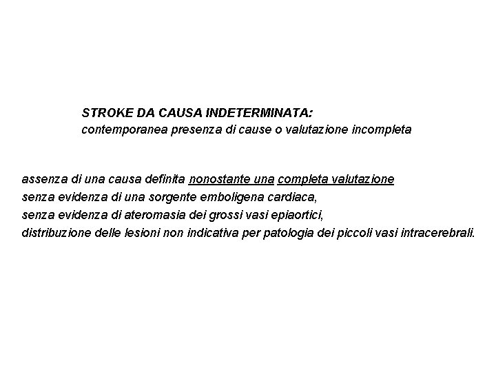 STROKE DA CAUSA INDETERMINATA: contemporanea presenza di cause o valutazione incompleta assenza di una