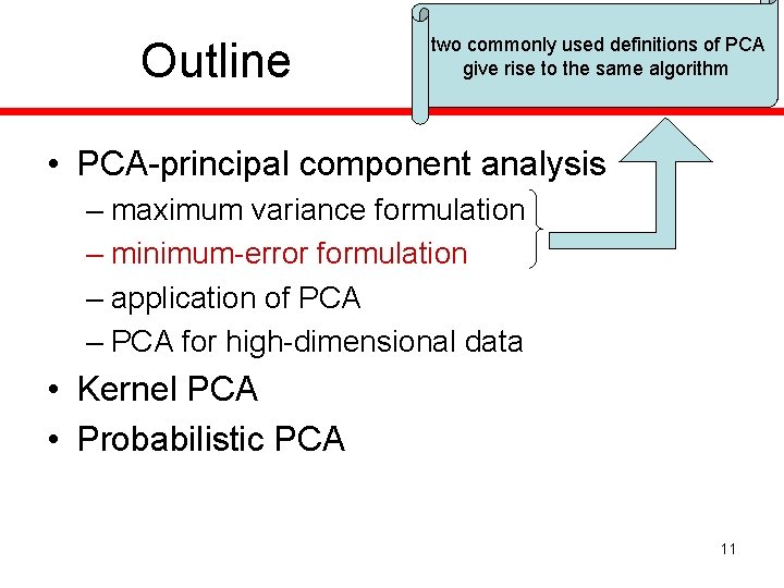 Outline two commonly used definitions of PCA give rise to the same algorithm •