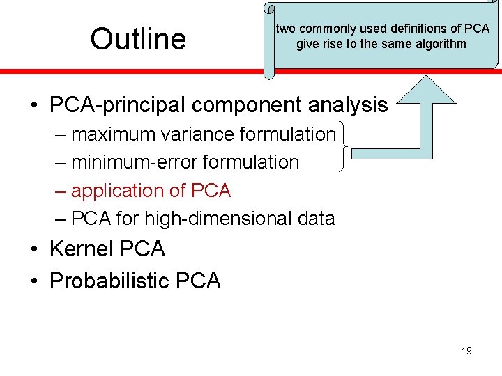 Outline two commonly used definitions of PCA give rise to the same algorithm •