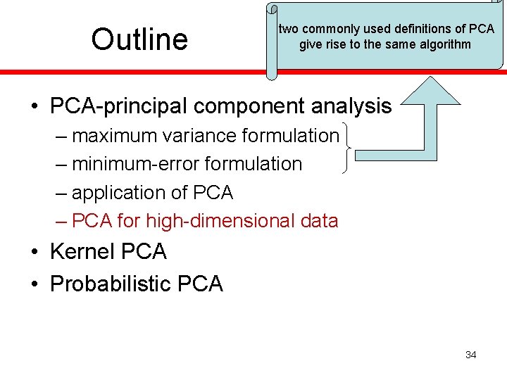 Outline two commonly used definitions of PCA give rise to the same algorithm •