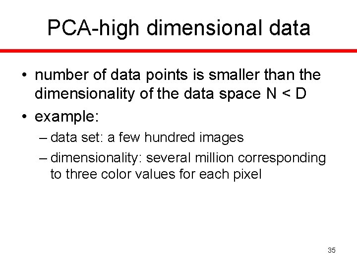 PCA-high dimensional data • number of data points is smaller than the dimensionality of