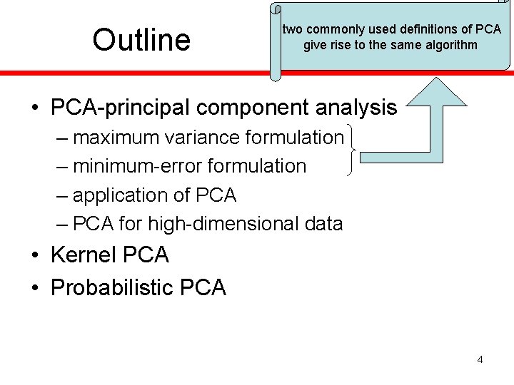 Outline two commonly used definitions of PCA give rise to the same algorithm •