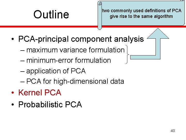 Outline two commonly used definitions of PCA give rise to the same algorithm •