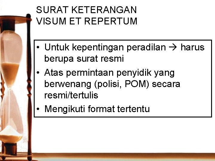 SURAT KETERANGAN VISUM ET REPERTUM • Untuk kepentingan peradilan harus berupa surat resmi •