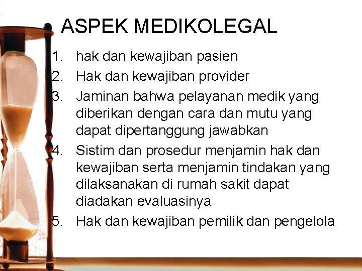 ASPEK MEDIKOLEGAL 1. hak dan kewajiban pasien 2. Hak dan kewajiban provider 3. Jaminan