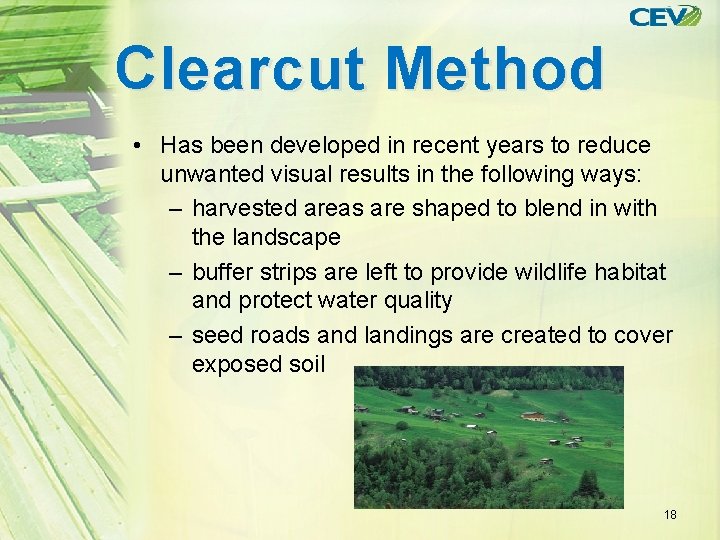 Clearcut Method • Has been developed in recent years to reduce unwanted visual results