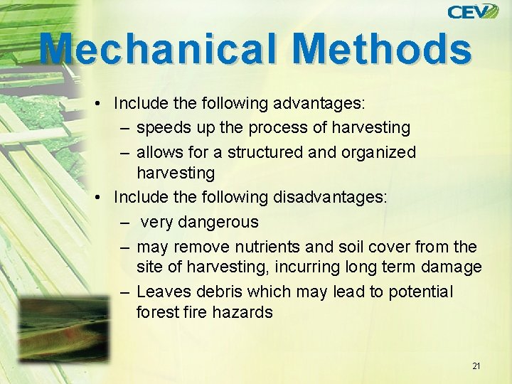 Mechanical Methods • Include the following advantages: – speeds up the process of harvesting