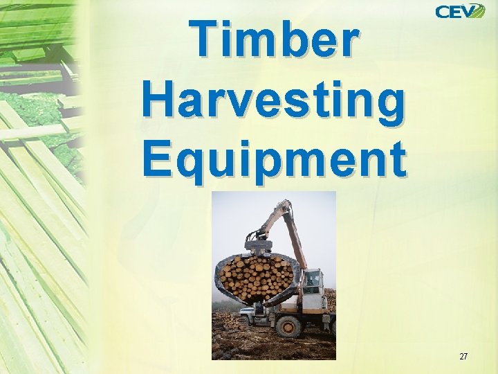 Timber Harvesting Equipment 27 