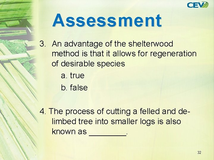 Assessment 3. An advantage of the shelterwood method is that it allows for regeneration