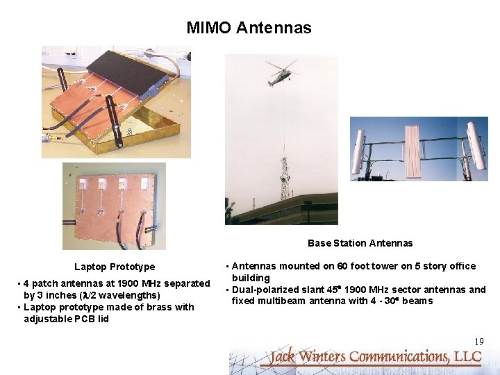 MIMO Antennas Base Station Antennas Laptop Prototype • 4 patch antennas at 1900 MHz