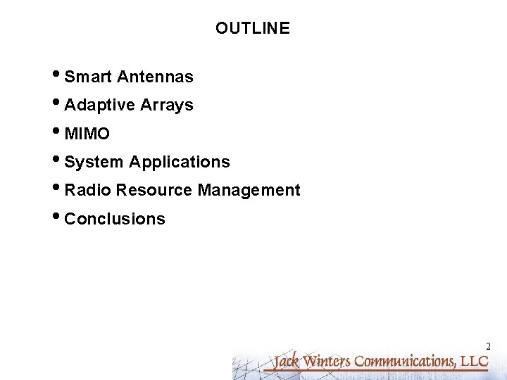 OUTLINE • Smart Antennas • Adaptive Arrays • MIMO • System Applications • Radio