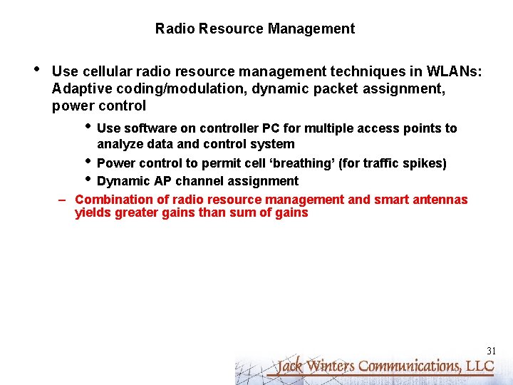 Radio Resource Management • Use cellular radio resource management techniques in WLANs: Adaptive coding/modulation,