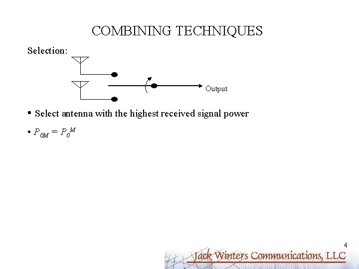 COMBINING TECHNIQUES Selection: Output • Select antenna with the highest received signal power •