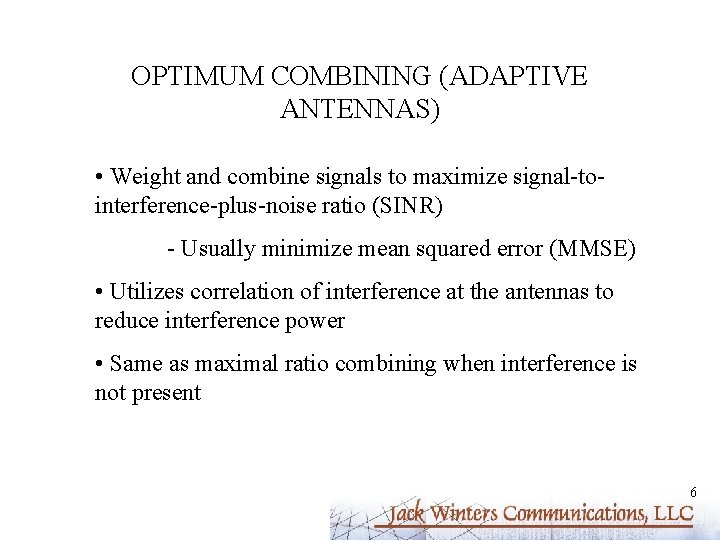 OPTIMUM COMBINING (ADAPTIVE ANTENNAS) • Weight and combine signals to maximize signal-tointerference-plus-noise ratio (SINR)