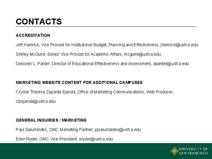 CONTACTS ACCREDITATION Jeff Hamrick, Vice Provost for Institutional Budget, Planning and Effectiveness, jhamrick@usfca. edu