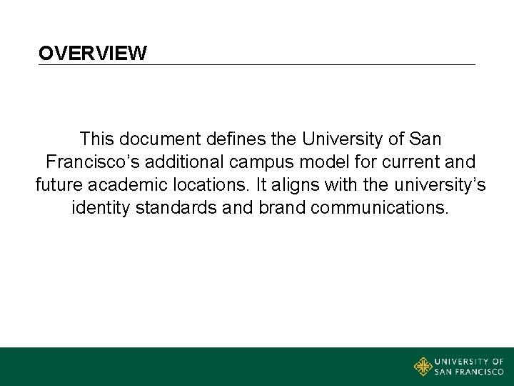 OVERVIEW This document defines the University of San Francisco’s additional campus model for current