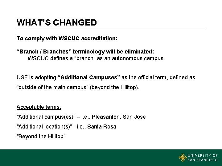 WHAT’S CHANGED To comply with WSCUC accreditation: “Branch / Branches” terminology will be eliminated: