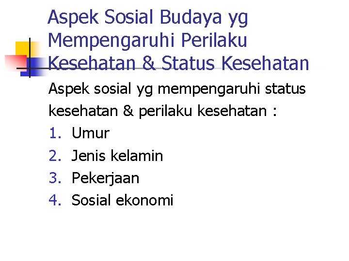 Aspek Sosial Budaya yg Mempengaruhi Perilaku Kesehatan & Status Kesehatan Aspek sosial yg mempengaruhi