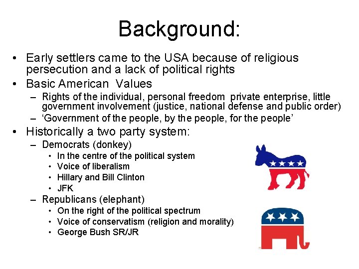 Background: • Early settlers came to the USA because of religious persecution and a
