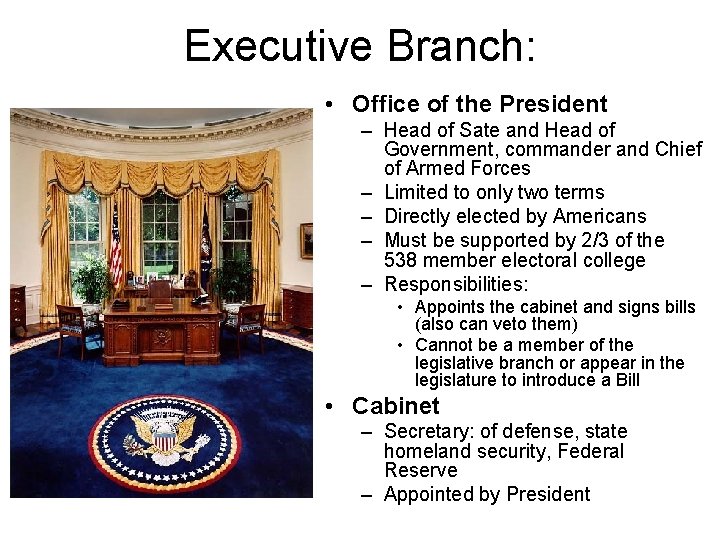 Executive Branch: • Office of the President – Head of Sate and Head of