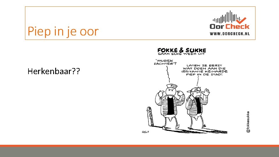 Piep in je oor Herkenbaar? ? 