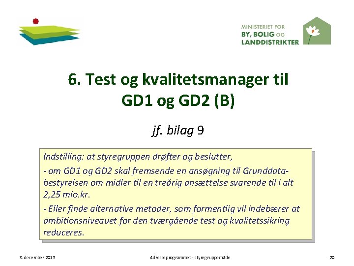 6. Test og kvalitetsmanager til GD 1 og GD 2 (B) jf. bilag 9