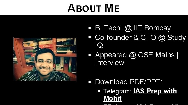 ABOUT ME § B. Tech. @ IIT Bombay § Co-founder & CTO @ Study