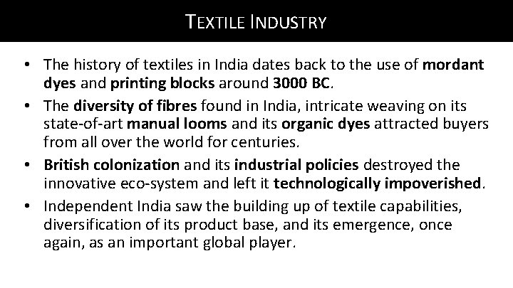 TEXTILE INDUSTRY • The history of textiles in India dates back to the use