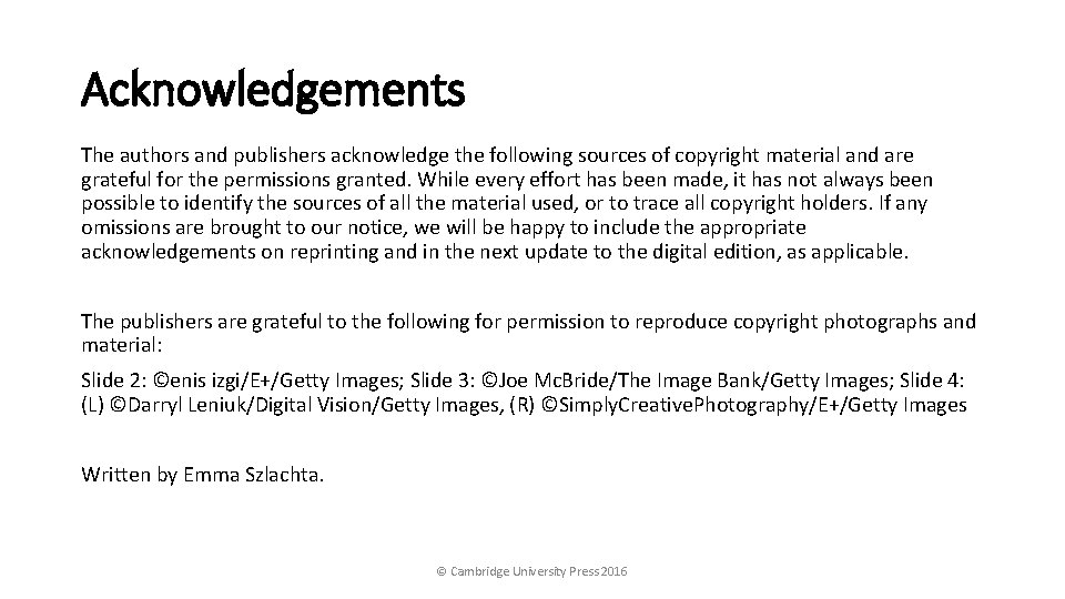 Acknowledgements The authors and publishers acknowledge the following sources of copyright material and are