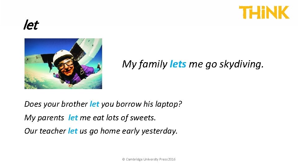 let My family lets me go skydiving. Does your brother let you borrow his