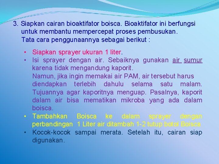 3. Siapkan cairan bioaktifator boisca. Bioaktifator ini berfungsi untuk membantu mempercepat proses pembusukan. Tata