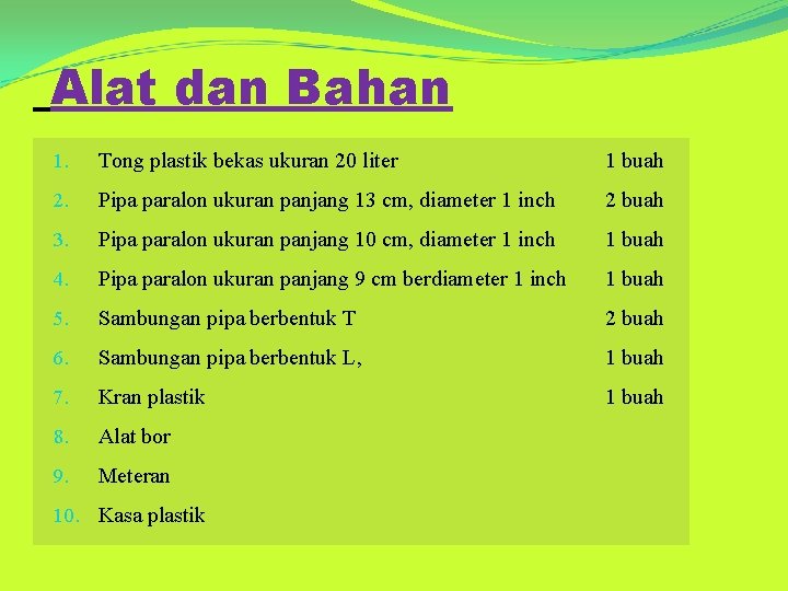 Alat dan Bahan 1. Tong plastik bekas ukuran 20 liter 1 buah 2. Pipa