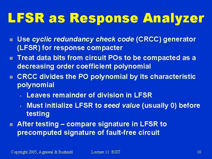 LFSR as Response Analyzer n n Use cyclic redundancy check code (CRCC) generator (LFSR)