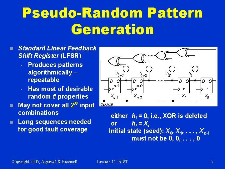 Pseudo-Random Pattern Generation n Standard Linear Feedback Shift Register (LFSR) § Produces patterns algorithmically