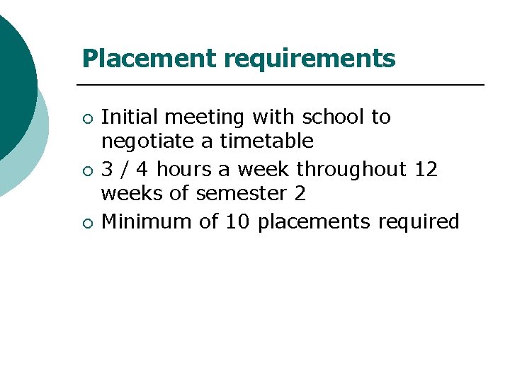 Placement requirements ¡ ¡ ¡ Initial meeting with school to negotiate a timetable 3