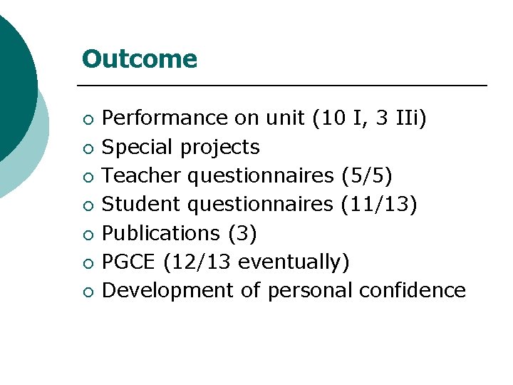 Outcome ¡ ¡ ¡ ¡ Performance on unit (10 I, 3 IIi) Special projects