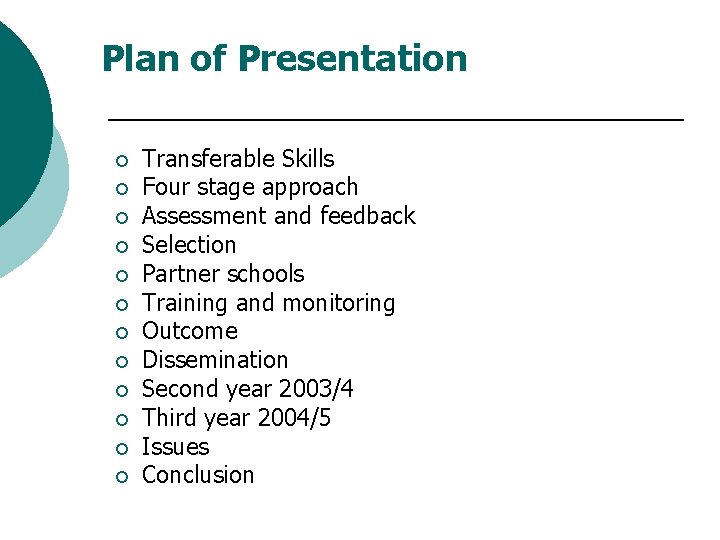 Plan of Presentation ¡ ¡ ¡ Transferable Skills Four stage approach Assessment and feedback