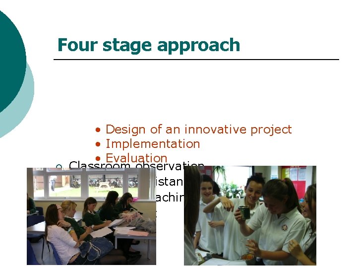 Four stage approach ¡ ¡ • Design of an innovative project • Implementation •