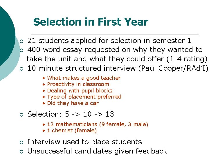 Selection in First Year ¡ ¡ ¡ 21 students applied for selection in semester