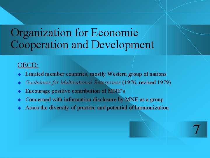 Organization for Economic Cooperation and Development OECD: u u u Limited member countries, mostly